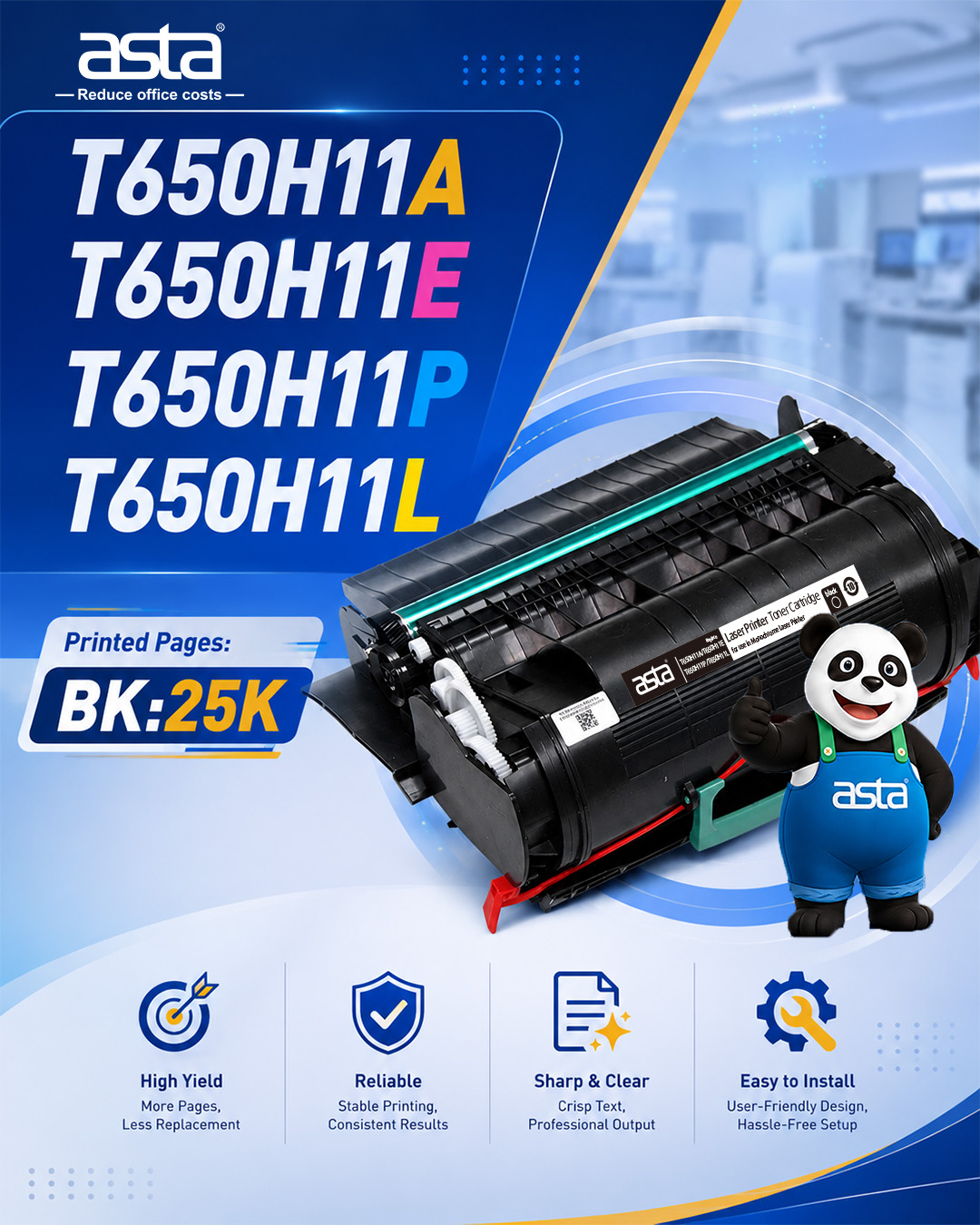 An ASTA toner cartridge poster showing the T650H11A, T650H11E, T650H11P, and T650H11L series, highlighting a BK 25K page yield and key features including high yield, reliable performance, sharp and clear text, and easy installation, with the ASTA panda mascot.