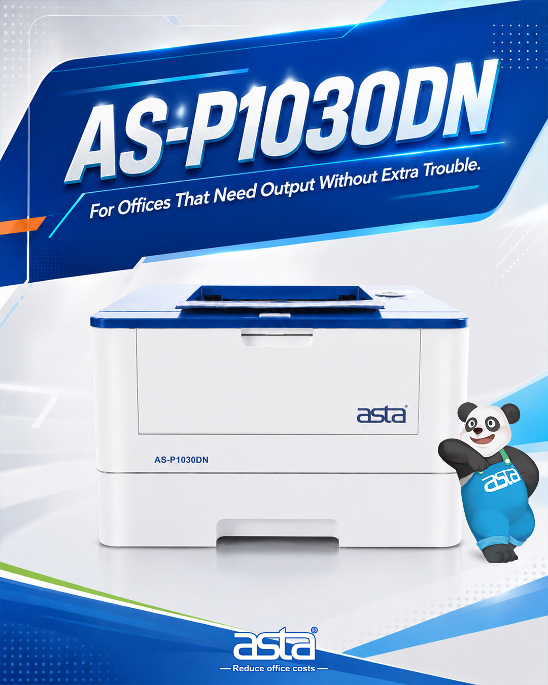 ASTA AS-P1030DN printer poster showing a white office printer, blue technology-style background, ASTA panda mascot, and the message “For Offices That Need Output Without Extra Trouble.”