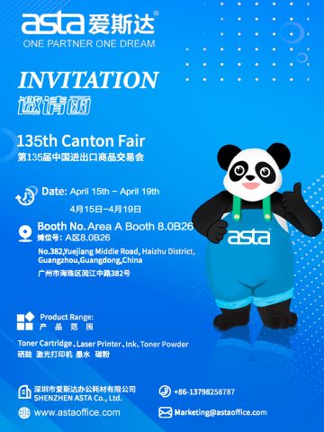 Welcome To 135th Canton Fair Booth At Booth No. Area A,Booth 8.0B26---ASTA Toner